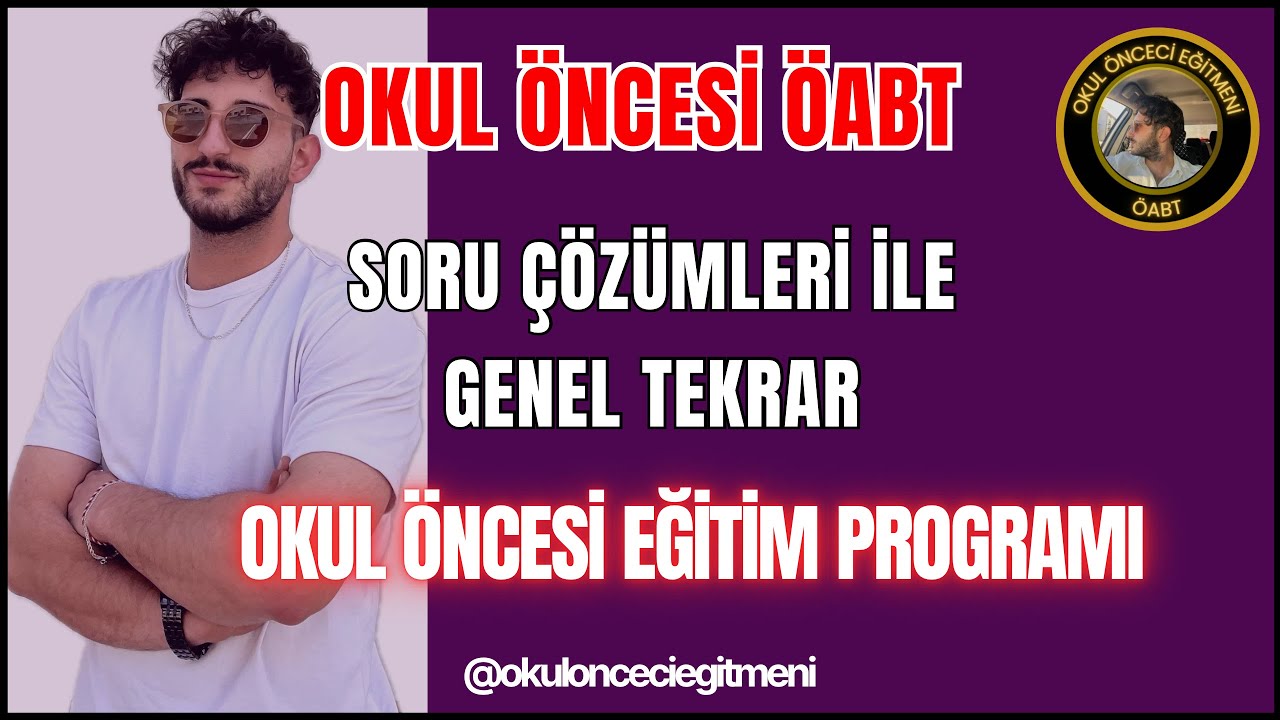 OKUL ÖNCESİ ÖABT - OKUL ÖNCESİ EĞİTİM PROGRAMI - SORU ÇÖZÜMLERİ İLE GENEL TEKRAR - Birkan IŞIK