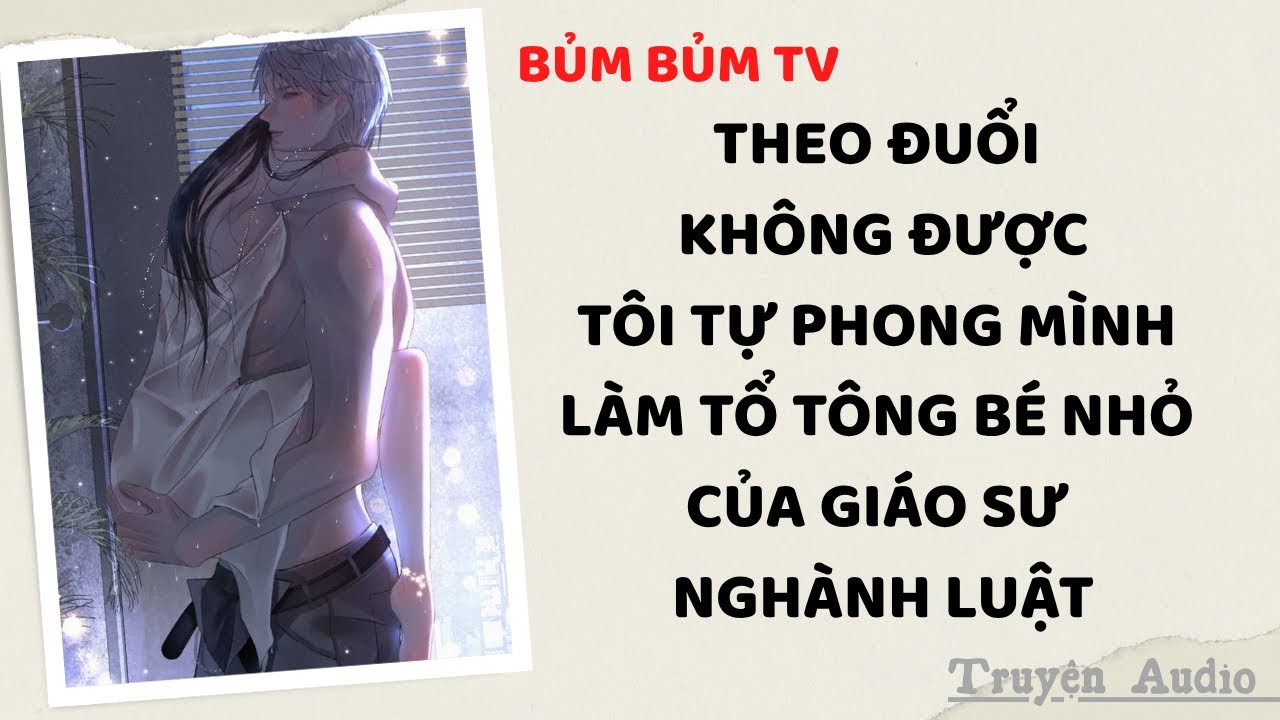 Truyện Audio | TỔ TÔNG BÉ NHỎ CỦA ĐẠI LUẬT SƯ | Bủm Bủm TV
