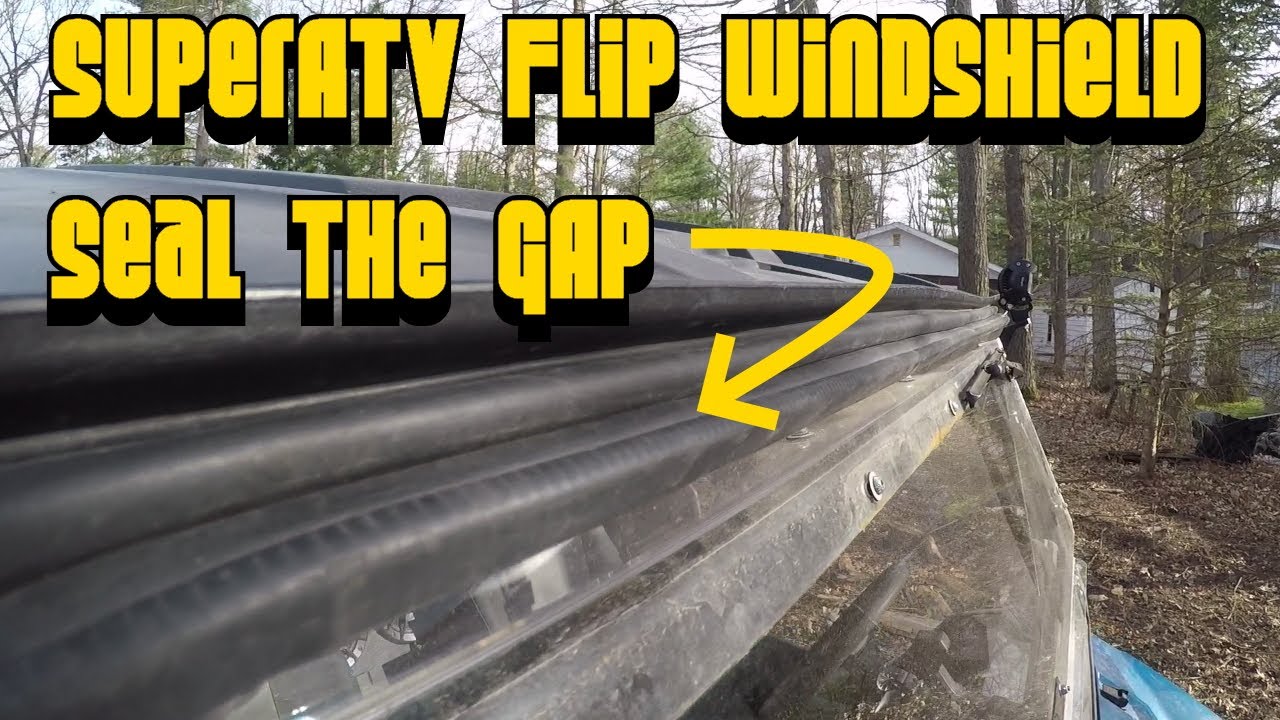 SuperATV Flip Windshield - How To Seal The Top Gap - YouTube