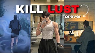 5 Steps to Kill LUST (These ACTUALLY work)