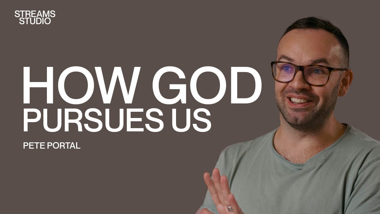 How God pursues us - Pete Portal