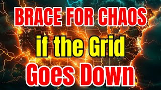 10 Terrifying Things That Will Happen If The Grid Goes Down