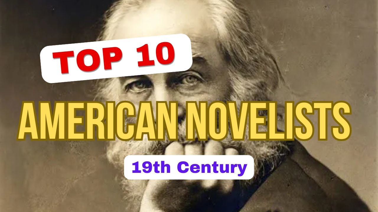 Top 10 Greatest American Novelists of 19th-Century