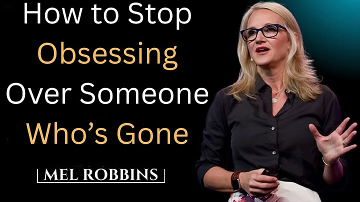 How to Stop Obsessing Over Someone Who’s Gone || MEL ROBBINS THE BEST MOTIVATIONAL SPEECH