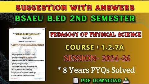 B.ed 2nd semester suggestion 2025 | Course-1.2.7A | Pedagogy of Physical Science Suggestion