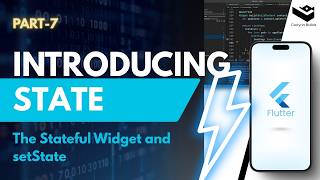 Flutter Part-7 Introducing State | The Stateful Widget and setState | 2026