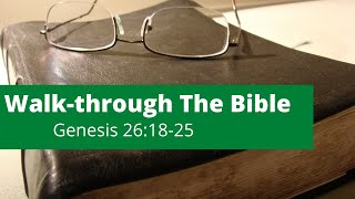 Walk-through The Bible: Genesis 26:18-25