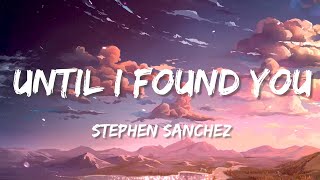 Stephen Sanchez - Until I Found You (Lyrics) Steve Lacy, Jeremy Zucker, Pink Sweat$