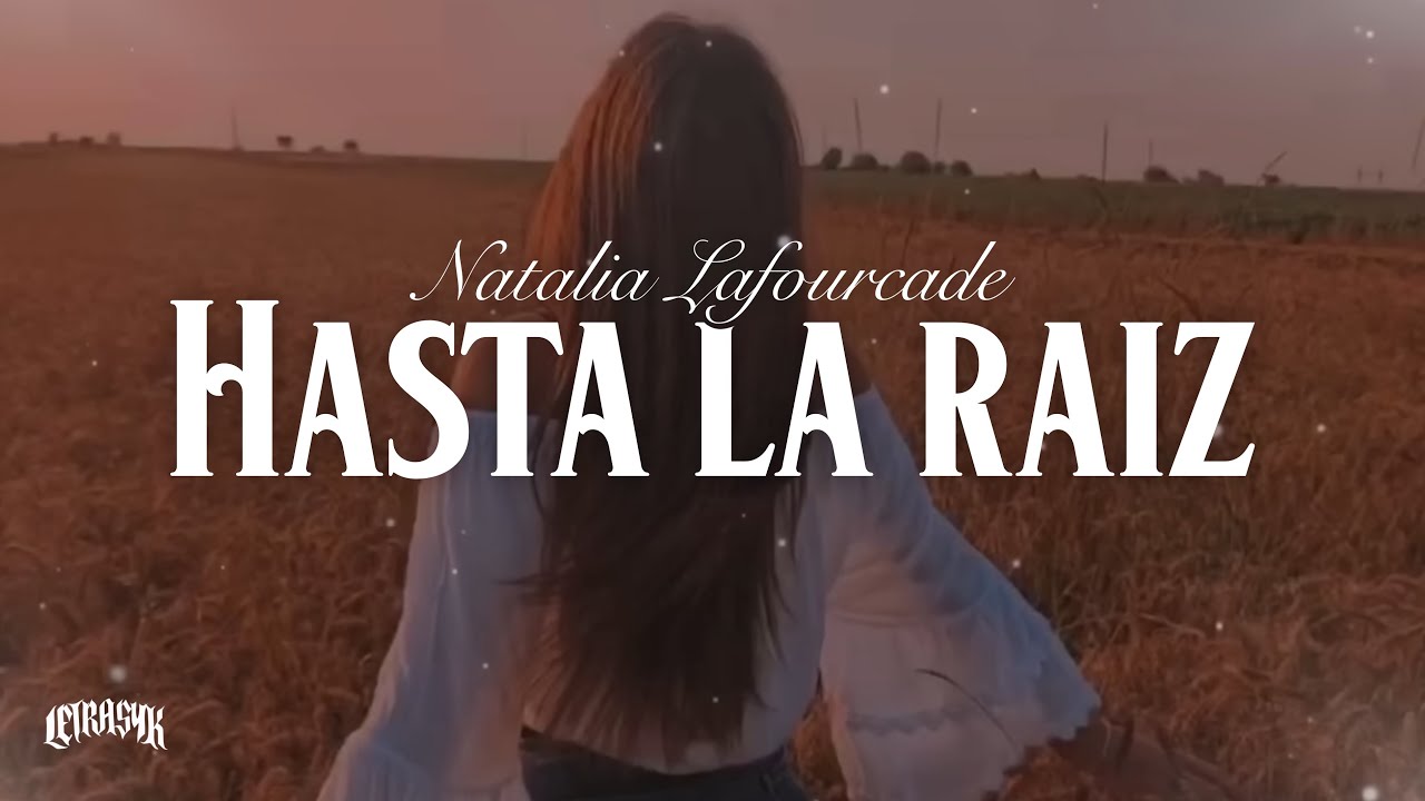 Natalia Lafourcade - Hasta La Raíz // Sigo cruzando rios