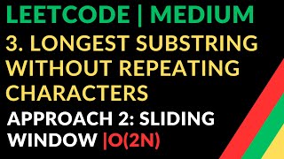 Information 3. Longest Substring Without Repeating Characters |  Approach 2: Sliding Window |O(2N)| Leetcode Update