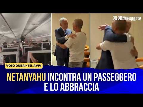 Video Volo Dubai-Tel Aviv, Netanyahu incontra un passeggero e lo abbraccia