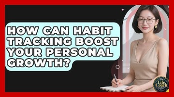 How Can Habit Tracking Boost Your Personal Growth? - The Life Coach Expert