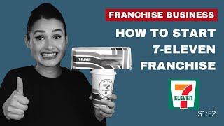 Franchise Business: How to Start 7 Eleven Franchise | S1:E2