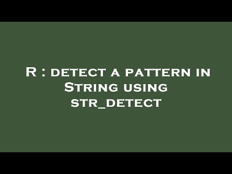 R : detect a pattern in String using str_detect