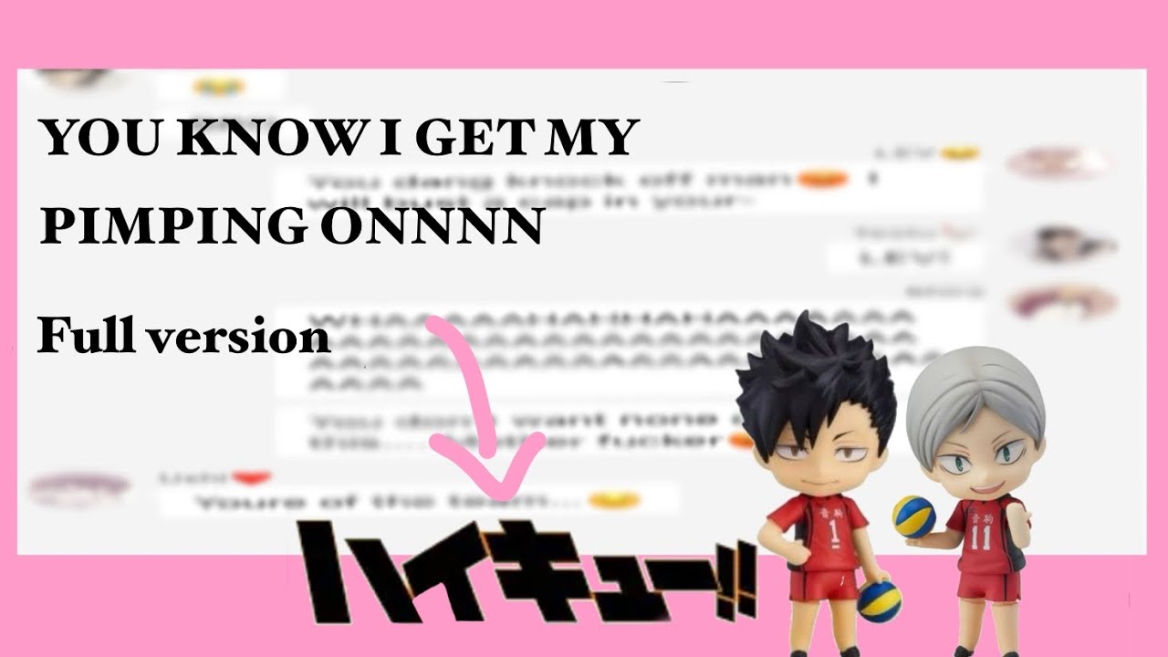 You know I be pimping all these hoeesss😋 haikyuu text