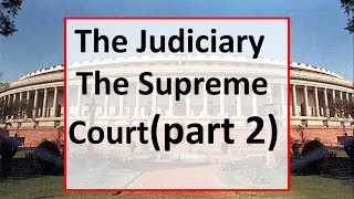 The Judiciary - Supreme  Court(part 2)