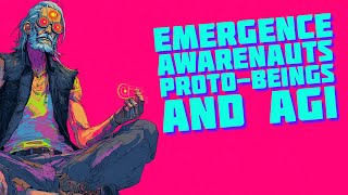 [Pretentious Waffle?] Awarenauts, Proto-Beings, Lumen Councils and Emergent AGI