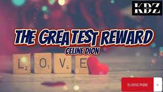 Celine Dion - The Greatest Reward (Lyrics)
