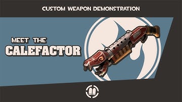 TF2 Workshop Weapon Demonstration: Calefactor