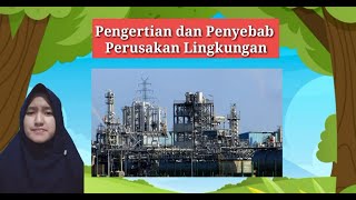 PLH - Kelas 6 (Pengertian dan Penyebab Perusakan Lingkungan)