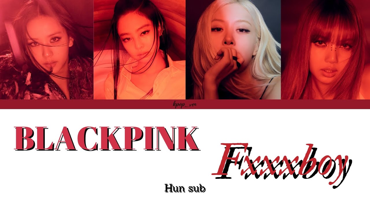 BLACKPINK-Fxxxboy magyarul/HUN sub (Color Coded Lyrics)
