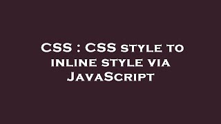 CSS : CSS style to inline style via JavaScript