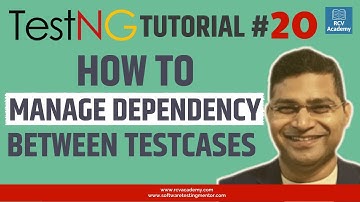 TestNG Tutorial #20 - How to Manage Dependency Between Test Cases