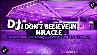 Dj I Dont Believe In Miracle  Trend Transisi Make Up Viral Tiktok Terbaru 2026