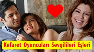 Kefaret Oyuncuları Sevgilileri ve Eşleri