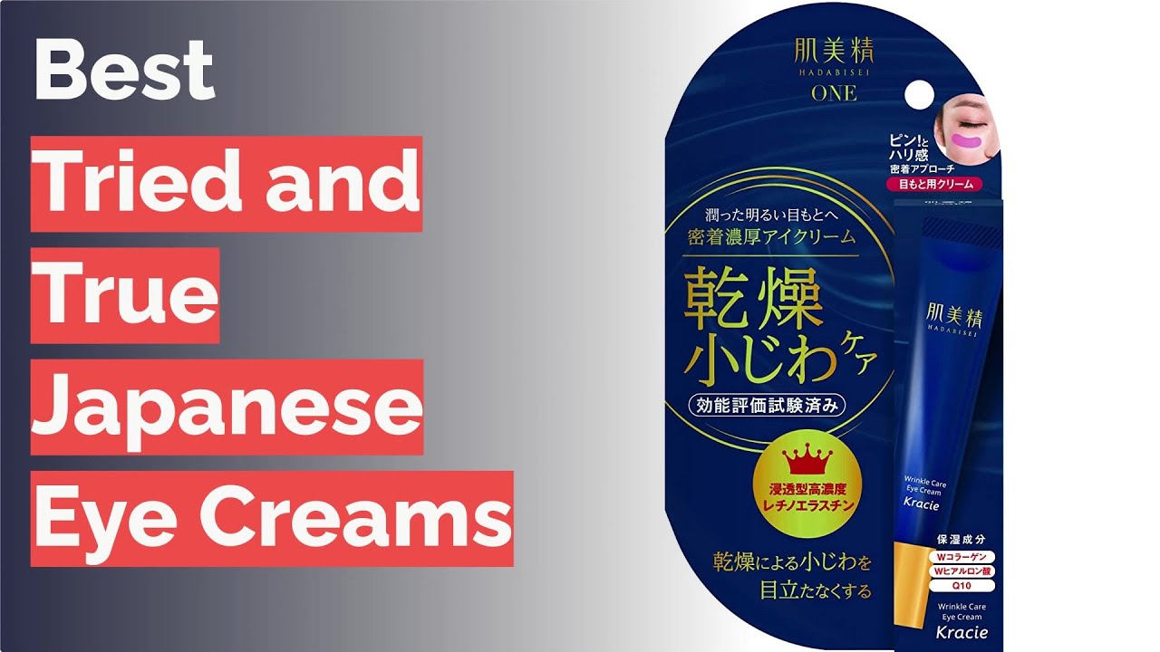 🌵 10 Best Tried and True Japanese Eye Creams (Beauty ExpertReviewed