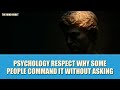 The Psychology of Respect: Why Some People Command It Without Asking