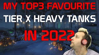 My TOP3 favourite Tier X heavy tanks in 2022! Can you guess which ones? | World of Tanks