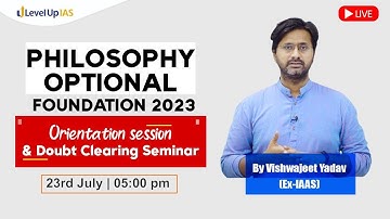 Philosophy Foundation 2023 | Orientation & Doubt Clearing Seminar | By Vishwajeet Sir (Ex- IAAS)