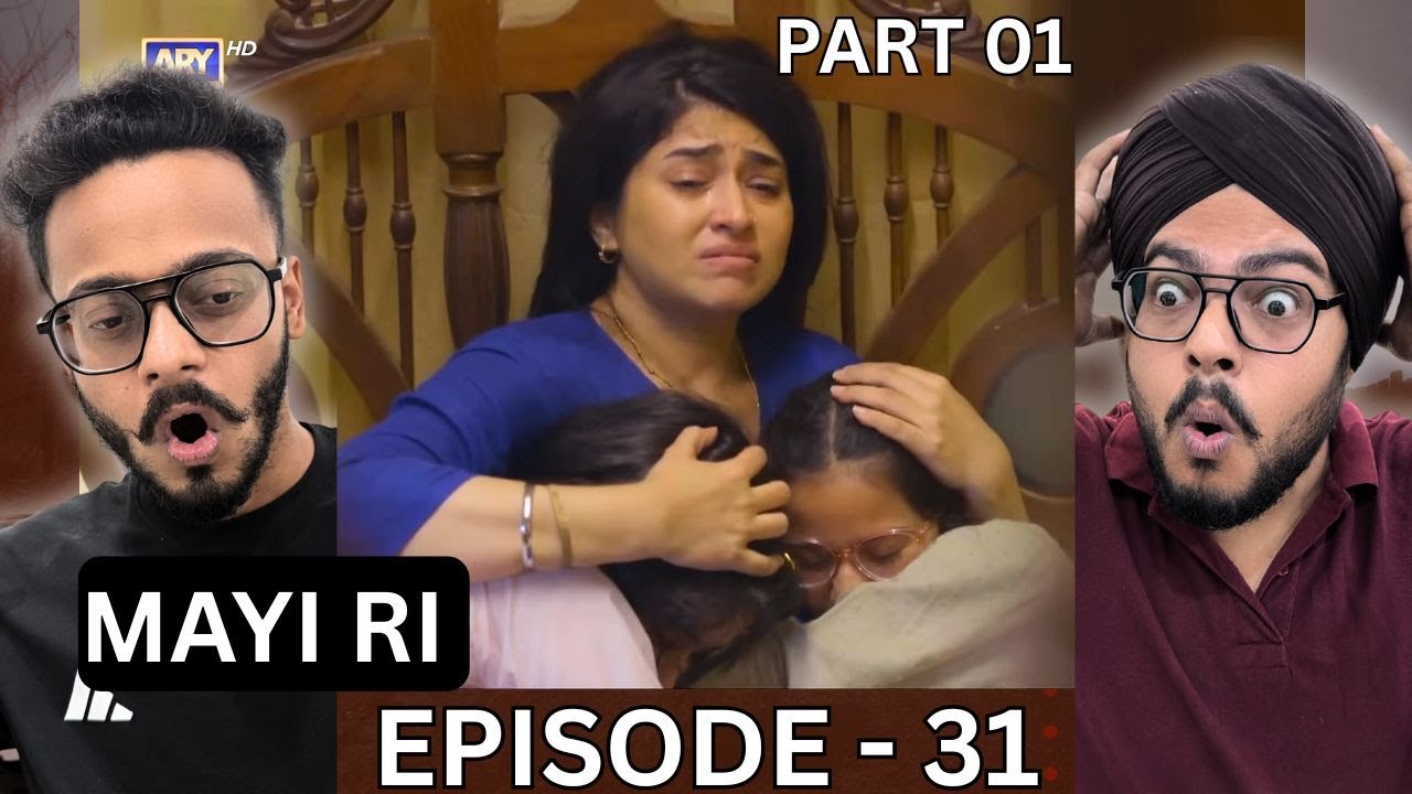 Mayi Ri Episode 31 | Part 01 | Aina Asif | Samar Jafri | Hunny Bhatia