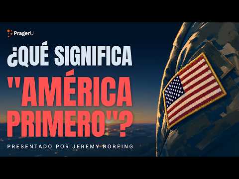 Qué significa "América Primero" | Video de 5 minutos | PragerU Español