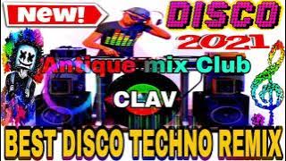 NEW DISCO TECHNO REMIX NONSTOP THE BEST ALL TIME   ANTIQUE MIX CLUB 2021  DJ JHANSASI   NO COPYRIGHT