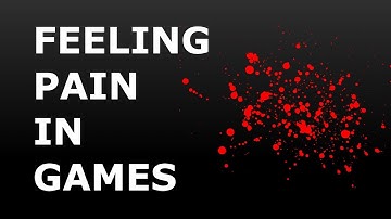 How Game Developers Make You Feel Pain