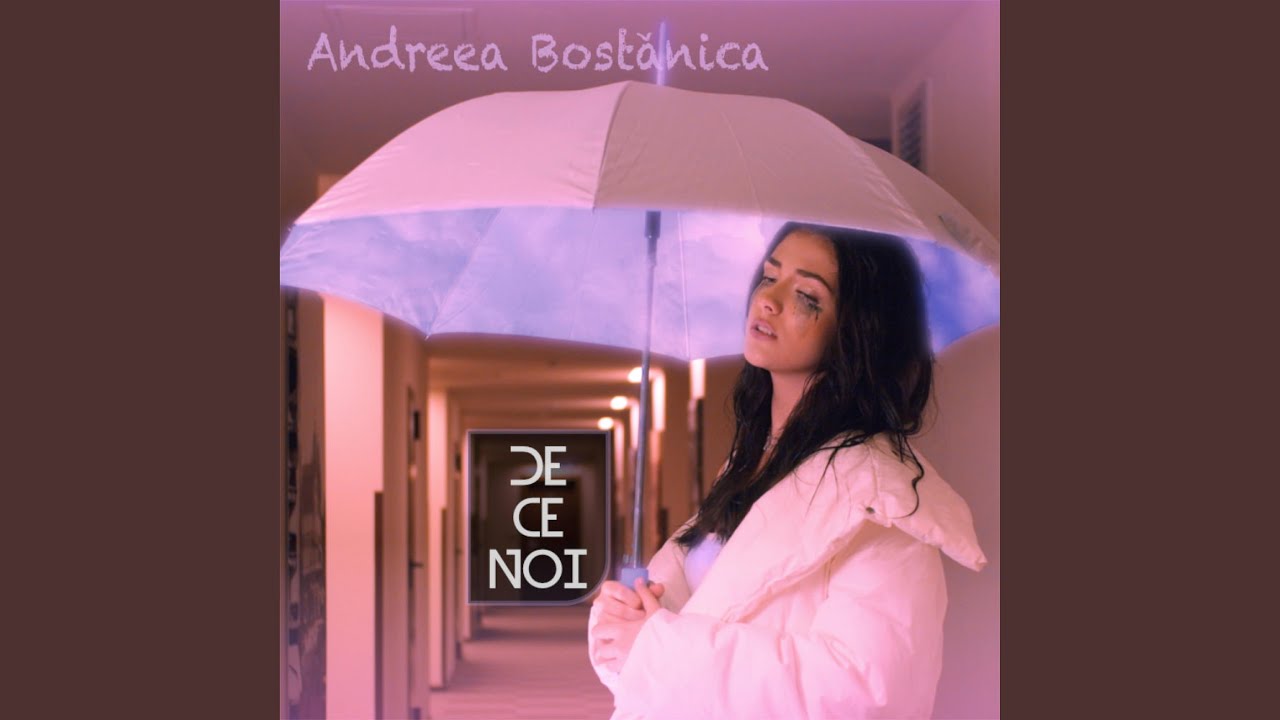 De Ce Noi Andreea Bostanica Shazam