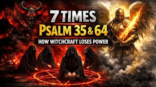 🔥 God Just Revealed: 7 TIMES Psalm 35 & 64 — This Is How Witchcraft Loses Power