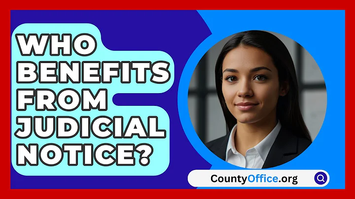 Who Benefits From Judicial Notice? - CountyOffice.org