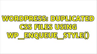 Wordpress: Duplicated CSS files using wp_enqueue_style()