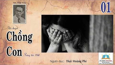 CHỒNG CON. Tập 01. Tác giả: NV. Trần Tiêu. Người đọc:Thái Hoàng Phi