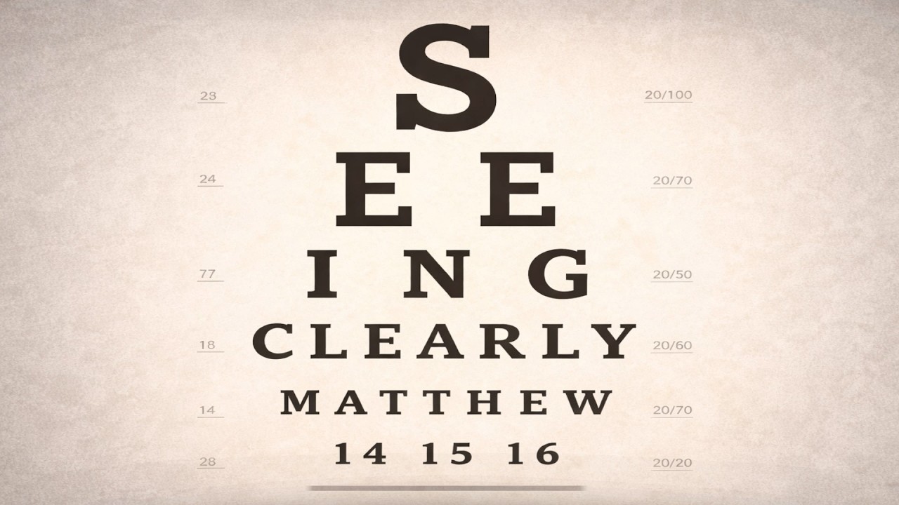 Seeing Clearly -- Matthew 14-16 (TEST)