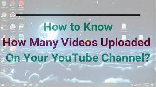 How to Know How many Videos Uploaded on my YouTube Channel || Total videos of my YouTube channel