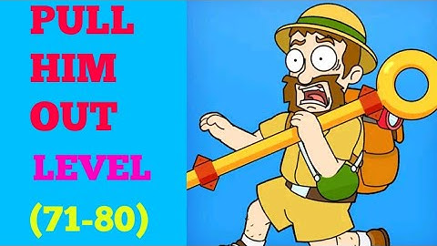 Pull him out level 71 72 73 74 75 76 77 78 79 80 Solution or walkthrough