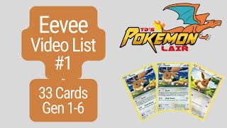 Eevee Video List #1 - 33 (Gen 1-8) cards for the Pokémon Eevee. Gotta Catch Em All!