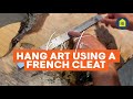 How to Hang Art using a French Cleat I HB