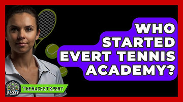 Who Started Evert Tennis Academy? - The Racket Xpert