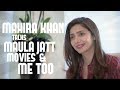Mahira Khan Interview on Maula Jatt, harassment & the haters