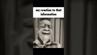 My Reaction To That Information Meme